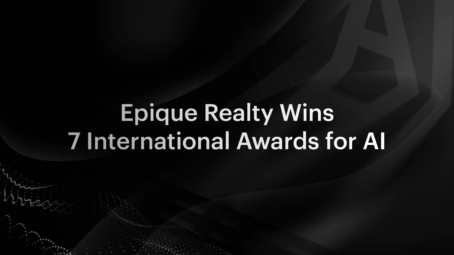 Epique Realty wins 7 International Awards for AI