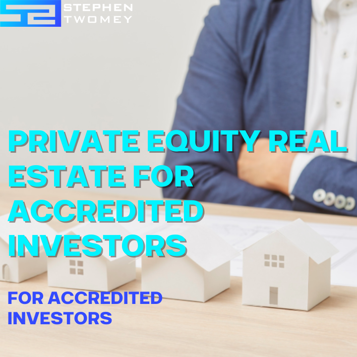 StephenTwomey.com Publishes New Insight on Private Equity Real Estate for Accredited Investors